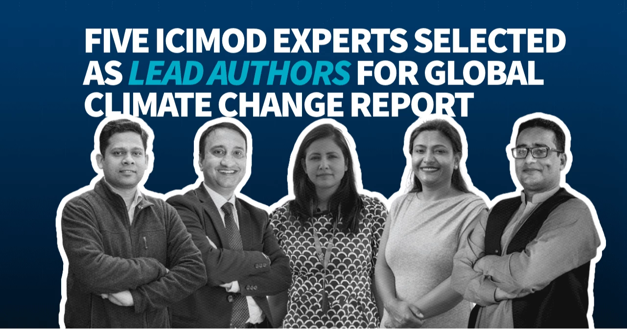 ICIMOD scientists invited to serve as experts by IPCC