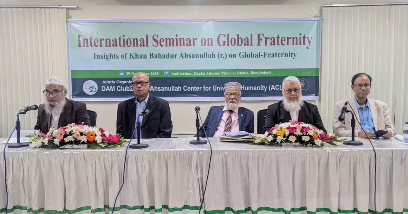 Ahsanullah’s Philosophy of Global Fraternity Key to Building Social Harmony: Speakers